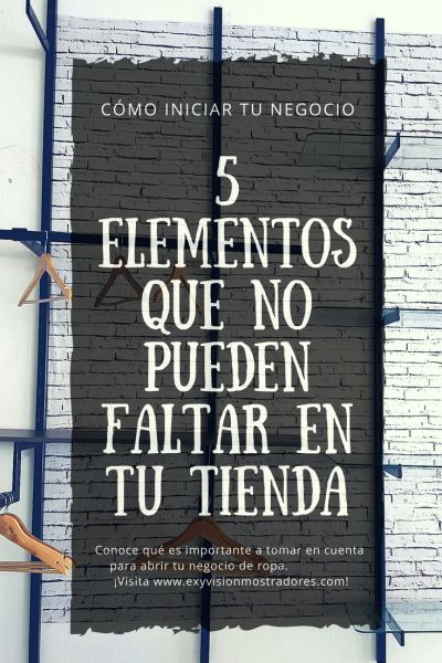 5 Elementos que no pueden faltar en tu tienda